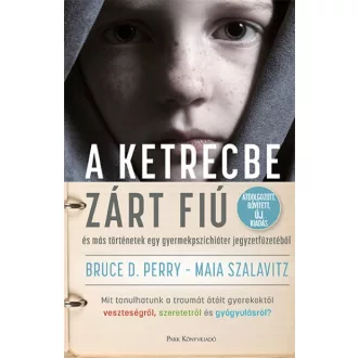   A ketrecbe zárt fiú - és más történetek egy gyermekpszichiáter jegyzetfüzetéből
