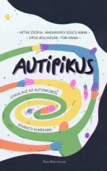 Madarassy-Szücs Anna - Sipos Boldizsár - Túri Anna - Vétek Zsófia - AuTipikus - Útikalauz az autizmusról kíváncsi elméknek