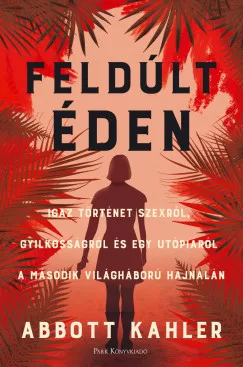 Abbott Kahler - Feldúlt Éden