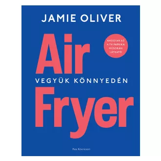 Air Fryer - Vegyük könnyedén