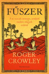 Roger Crowley - Fűszer - A 16. századi versengés, amelyből modern világunk született