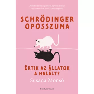 Susana Monsó - Schrödinger oposszuma - Értik az állatok a halált?