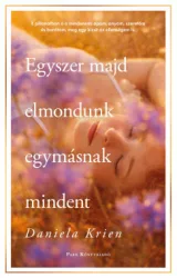 Daniela Krien - Egyszer majd elmondunk egymásnak mindent