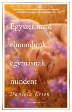 Daniela Krien - Egyszer majd elmondunk egymásnak mindent