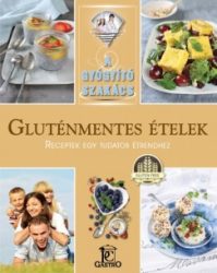 Gluténmentes ételek - Receptek egy tudatos étrendhez