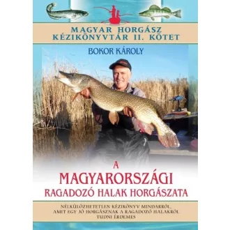   A magyarországi ragadozó halak horgászata - Magyar horgász kézikönyvtár II. kötet