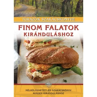 Finom falatok kiránduláshoz - Túrázók szakácskönyve