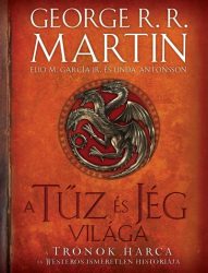   A tűz és jég világa - A trónok harca és Westeros ismeretlen históriája