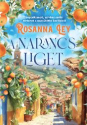 Rosanna Ley - A narancsliget - Éldekorált