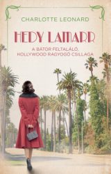  Hedy Lamarr - A bátor feltaláló, Hollywood ragyogó csillaga