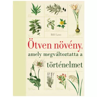Ötven növény, amely megváltoztatta a történelmet