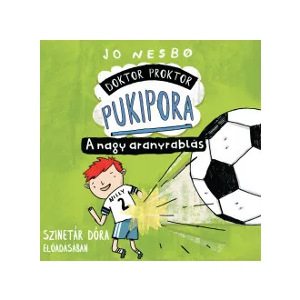 Doktor Proktor pukipora - A nagy aranyrablás - Hangoskönyv