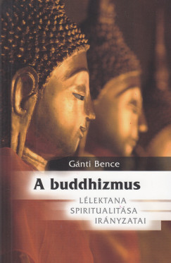 A buddhizmus lélektana, spiritualitása és irányzatai