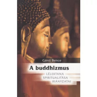 A buddhizmus lélektana, spiritualitása és irányzatai