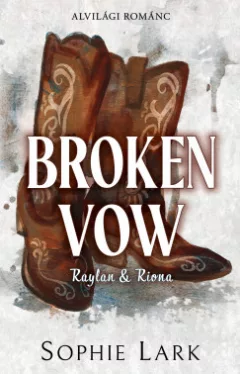 Sophie Lark - Alvilági románc 5. - Broken Vow - Raylan & Riona - Éldekorált