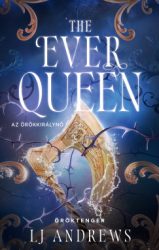 L. J. Andrews - The Ever Queen - Az örökkirálynő - Éldekorált