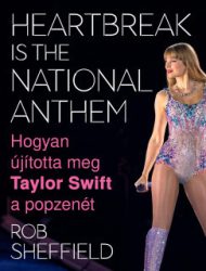   Heartbreak Is the National Anthem - Hogyan újította meg Taylor Swift a popzenét