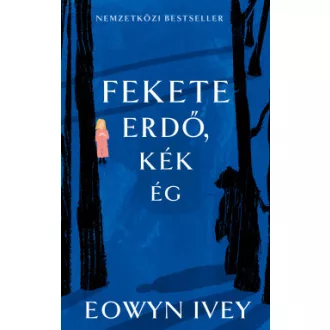 Eowyn Ivey - Fekete erdő, kék ég
