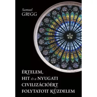   Értelem, hit és a nyugati civilizációért folytatott küzdelem