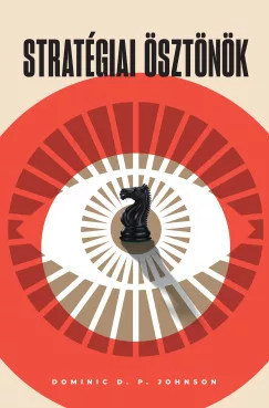 Dominic D. P. Johnson - Stratégiai ösztönök