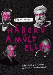 Frank Füredi - Háború a múlt ellen