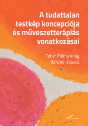   A tudattalan testkép koncepciója és művészetterápiás vonatkozásai