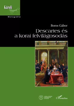 Boros Gábor - Descartes és a korai felvilágosodás