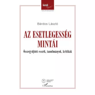 Bárdos László - Az esetlegesség mintái - Összegyűjtött esszék, tanulmányok, kritikák