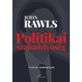 John Rawls - Politikai szabadelvűség - Political Liberalism