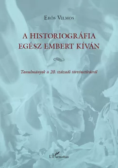 A historiográfia egész embert kíván