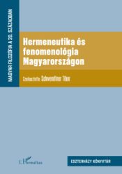Schwendtner Tibor - Hermeneutika és fenomenológia Magyarországon