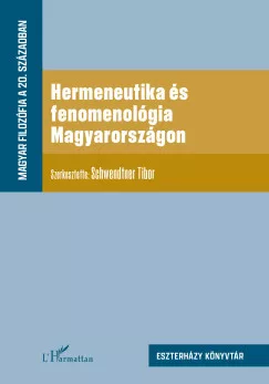 Schwendtner Tibor - Hermeneutika és fenomenológia Magyarországon