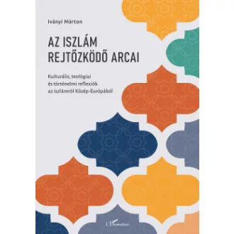 Az iszlám rejtőzködő arcai