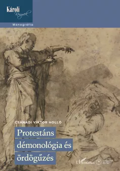 Csanádi Viktor Holló - Protestáns démonológia és ördögűzés