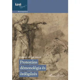 Csanádi Viktor Holló - Protestáns démonológia és ördögűzés