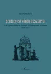 Nagy Gyöngyi - Bethlen Istvánék asszonyai
