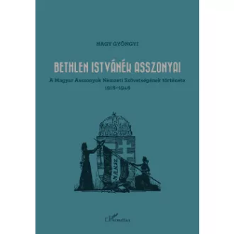 Nagy Gyöngyi - Bethlen Istvánék asszonyai
