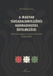 Bognár Bulcsú - A magyar társadalomfejlődés harmadikutas értelmezései