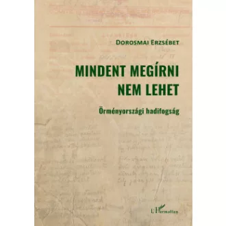 Dorosmai Erzsébet - Mindent megírni nem lehet - Örményországi hadifogság