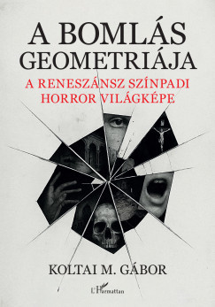 Koltai M. Gábor - A bomlás geometriája