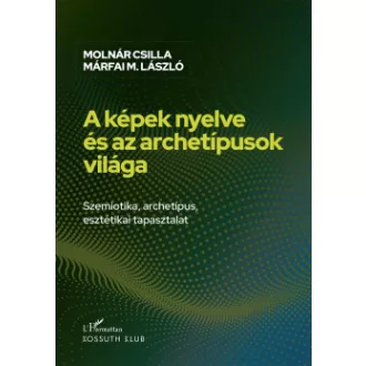 Márfai Molnár László - Molnár Csilla - A képek nyelve és az archetípusok világa
