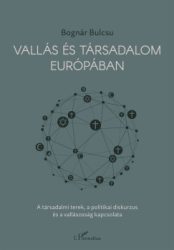 Bognár Bulcsú - Vallás és társadalom Európában