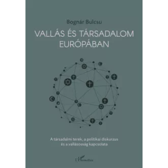 Bognár Bulcsú - Vallás és társadalom Európában
