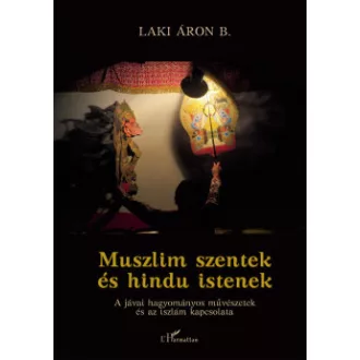 Laki Áron B. - Muszlim szentek és hindu istenek