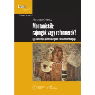 Homoki Gyula - Montanisták: rajongók vagy reformerek?