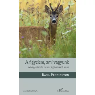 Basil Pennington - A figyelem, ami vagyunk