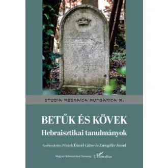 Péntek Dániel Gábor - Zsengellér József - Betűk és kövek - Hebraisztikai tanulmányok