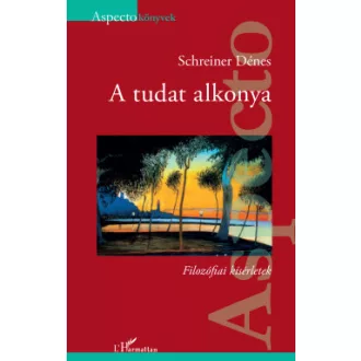 Schreiner Dénes - A tudat alkonya - Filozófiai kísérletek