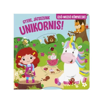 Gyere, játsszunk Unikornis! - Izgő-mozgó könyvecske