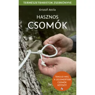 Kristóf Attila - Hasznos csomók - Természetbarátok zsebkönyve